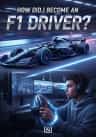 How Did I Become an F1 Driver?