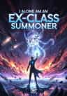 I Alone Am an EX-Class Summoner