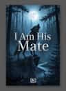 I Am His Mate