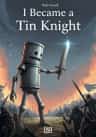 I Became a Tin Knight