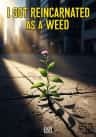 I Got Reincarnated as a Weed