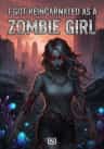 I Got Reincarnated as a Zombie Girl