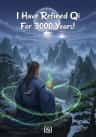 I Have Refined Qi For 3000 Years!