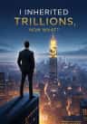I Inherited Trillions, Now What?