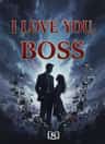 I Love You, Boss
