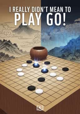 I Really Didn’t Mean to Play Go!