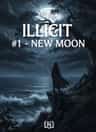 ILLICIT #1 - NEW MOON