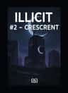 ILLICIT #2 - CRESCENT