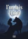 I'm his luna