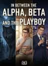 IN BETWEEN THE ALPHA, BETA AND THE PLAYBOY
