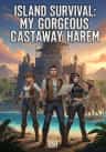 Island Survival: My Gorgeous Castaway Harem