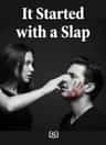 It Started with a Slap