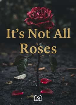 It's Not All Roses
