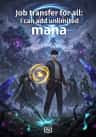 Job transfer for all: I can add unlimited mana