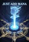Just Add Mana