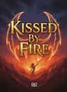 Kissed By Fire