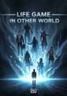 Life Game In Other World
