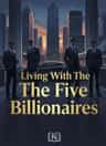 Living With The Five Billionaires