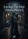 Loving The Heir [Mafia Heirs I]