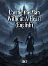 Loving the Man Without A Heart (English)