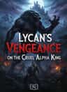 Lycan's Vengeance on the Cruel Alpha King