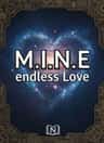 M.I.N.E endless Love