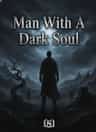 Man With A Dark Soul