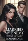 Married My Enemy To Save My Family