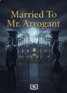 Married To Mr Arrogant 