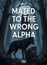 Mated To The Wrong Alpha