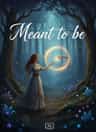 Meant to be