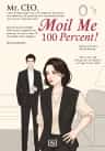 Mr. CEO, Spoil me 100 Percent!
