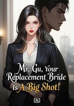 Mr. Gu, Your Replacement Bride Is A Big Shot!