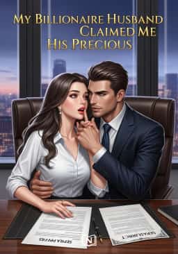 My Billionaire Husband Claimed Me His Precious