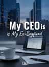 My CEO is My Ex-Boyfriend