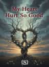 My Heart Hurt So Good