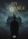 MY STRANGE MAN