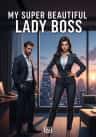 My Super Beautiful Lady Boss