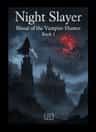 Night Slayer: Blood of the Vampire Hunter Book 1