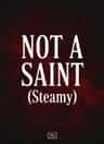 NOT A SAINT (Steamy)