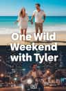 One Wild Weekend with Tyler