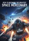 Path to Becoming the Greatest Space Mercenary