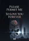 Please Permit Me To Love You Forever