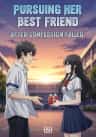 Pursuing Her Best Friend after Confession Failed