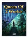 Queen Of 2 Worlds