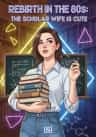 Rebirth in the 80s: The Scholar Wife is Cute