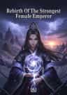 Rebirth Of The Strongest Female Emperor