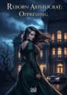 Reborn Aristocrat: Oppressing