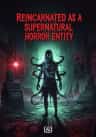 Reincarnated as a Supernatural Horror Entity