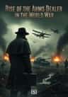 Rise of the Arms Dealer in the World War